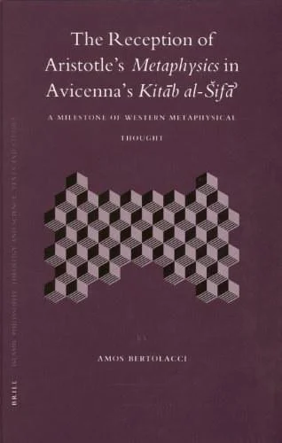 《The Reception of Aristotle's Metaphysics in Avicenna's Kitab al-Sifa》封面图 - AmosBertolacci